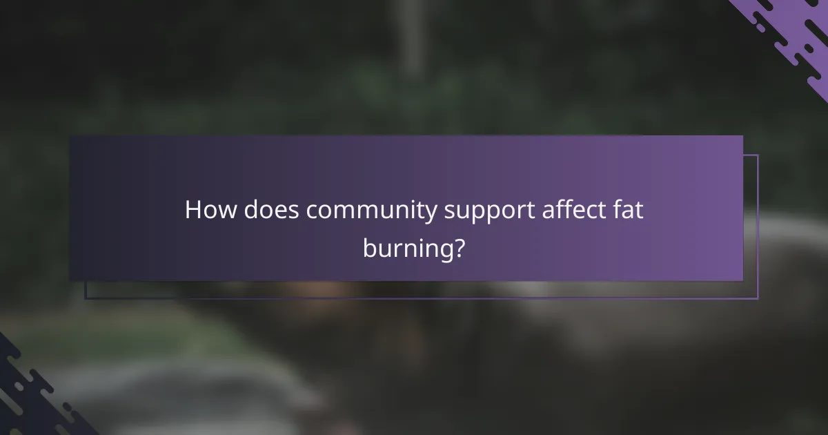 How does community support affect fat burning?