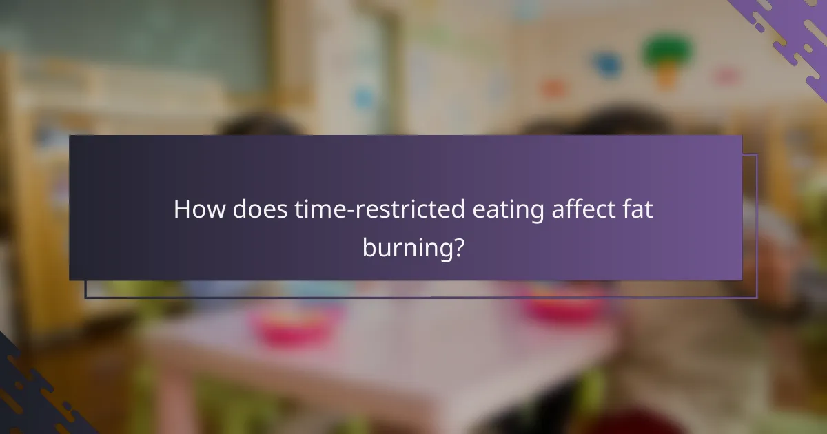 How does time-restricted eating affect fat burning?