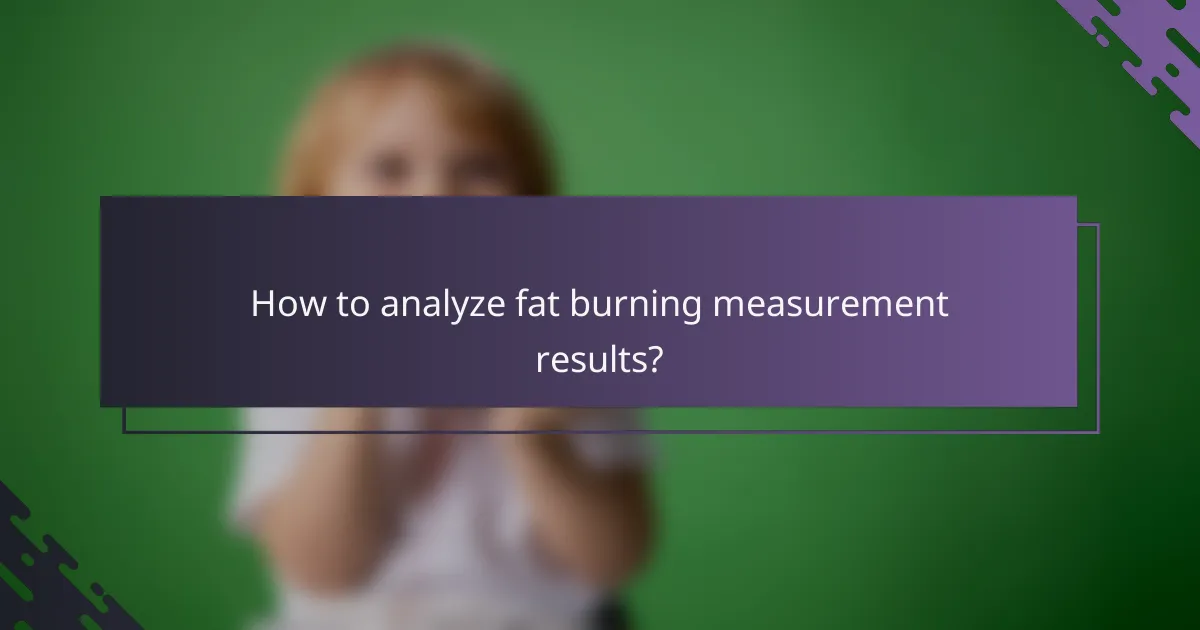 How to analyze fat burning measurement results?