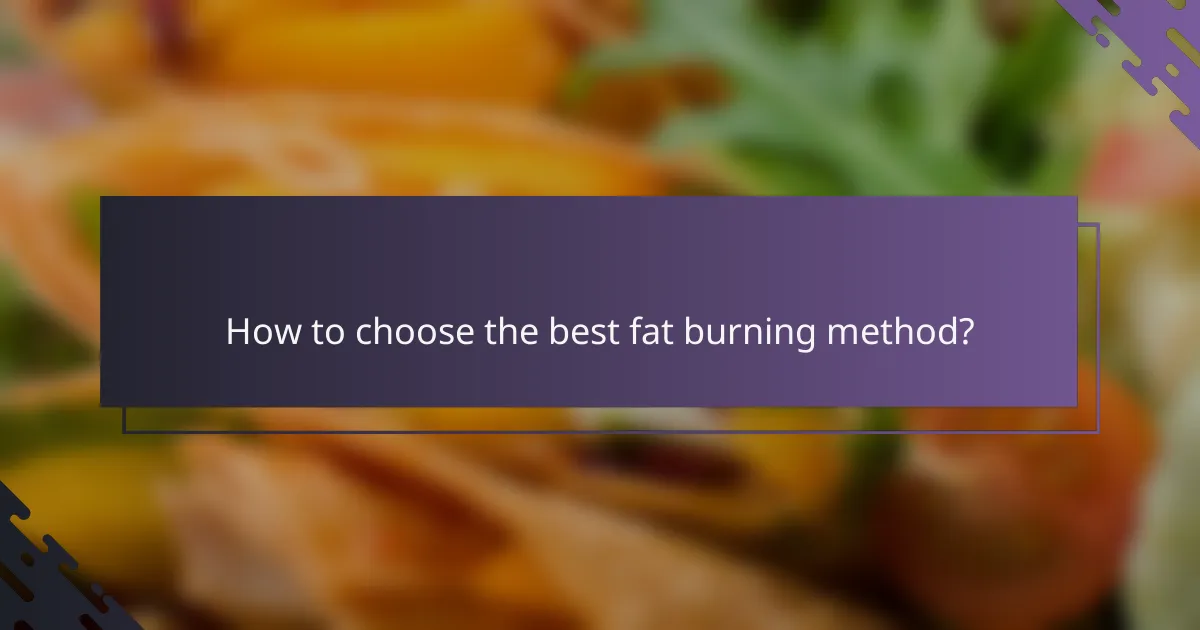 How to choose the best fat burning method?
