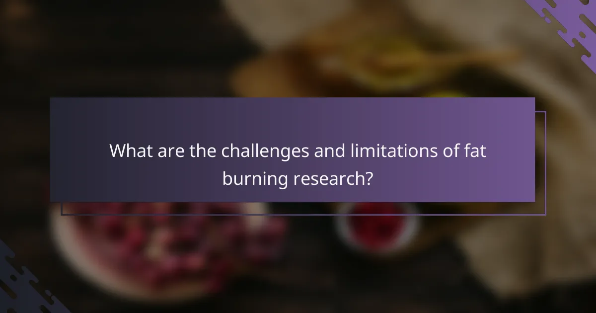 What are the challenges and limitations of fat burning research?