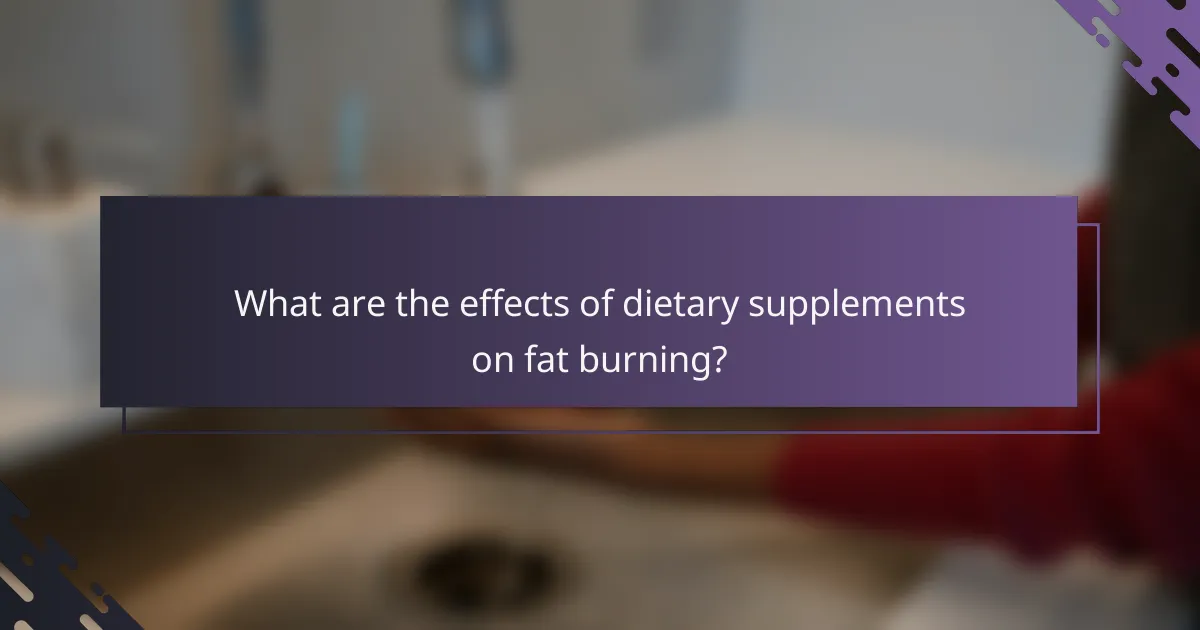 What are the effects of dietary supplements on fat burning?