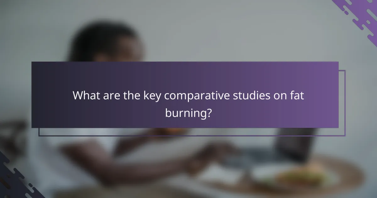 What are the key comparative studies on fat burning?