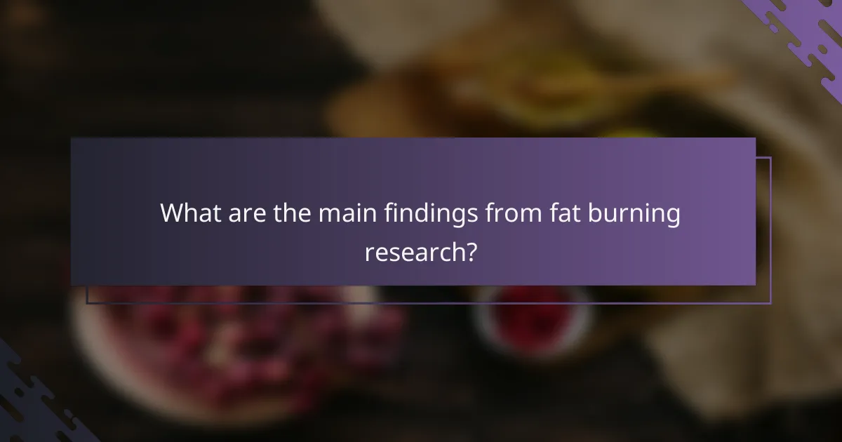 What are the main findings from fat burning research?