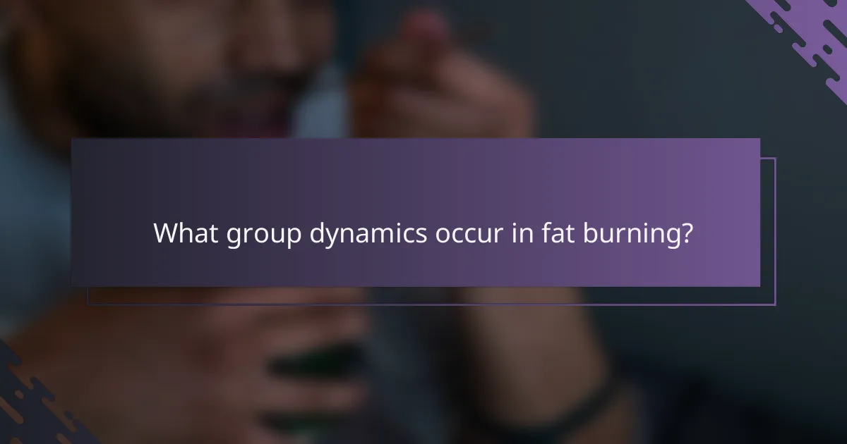 What group dynamics occur in fat burning?