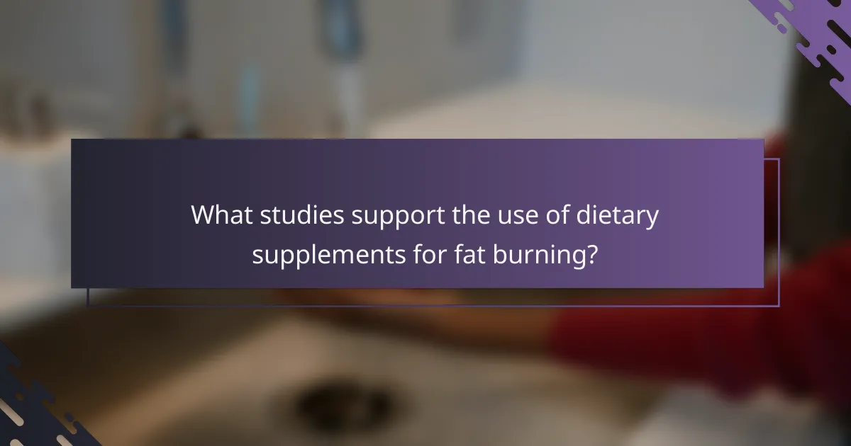 What studies support the use of dietary supplements for fat burning?